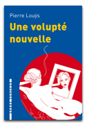 Une volupté nouvelle, Pierre Louÿs