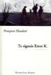 Tu signais Ernst K., Françoise Houdart