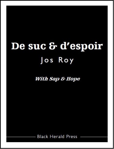 black herald press,de suc & d'espoir,jos roy,poésie,blandine longre,paul stubbs, poetry, translation, traduction
